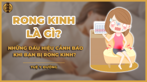 rong kinh là gì - Tuệ Y Đường - BS Trần Thu Huyền - BS Đoàn Dung