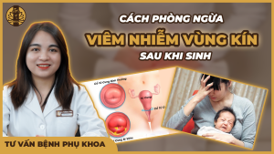 Cách phòng ngừa viêm nhiễm vùng kín sau sinh - Tuệ Y Đường - BS Trần Thu Huyền - BS Đoàn Dung