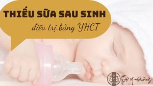 Thiếu sữa sau sinh- điều trị bằng YHCT