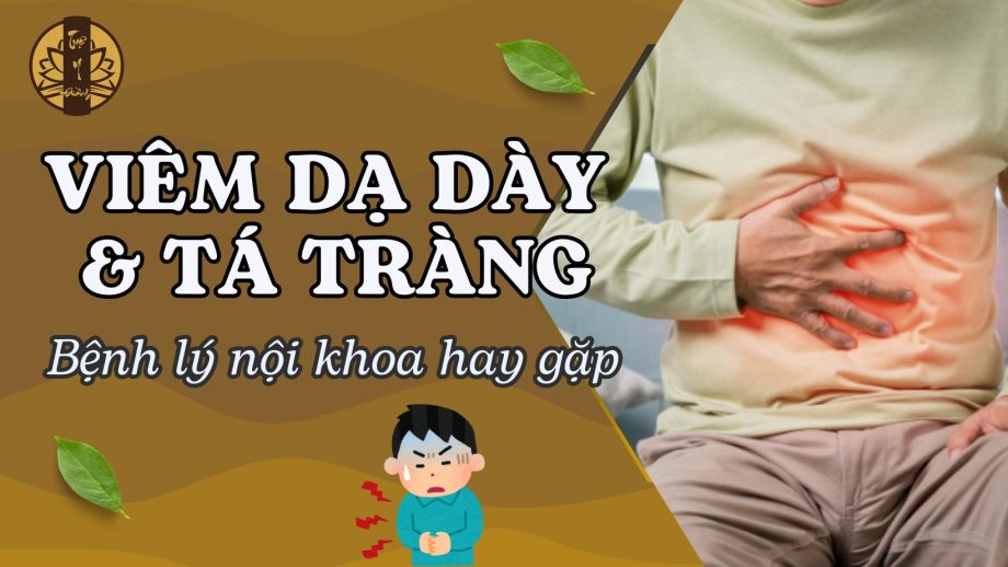 Viêm dạ dày và tá tràng - Bệnh lý nội khoa hay gặp