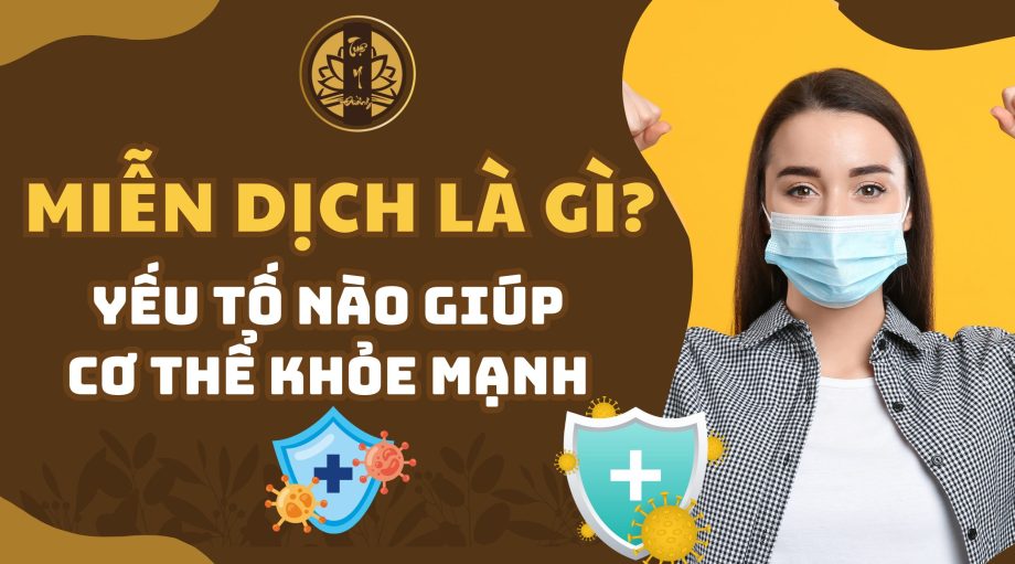 Miễn dịch là gì?Yếu tố nào giúp cơ thể khỏe mạnh