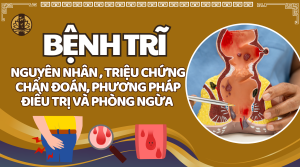 Bệnh Trĩ theo Y HỌc cổ truyền - Nguyên nhân, triệu chứng chẩn đoán phương pháp điều trị và phòng ngừa